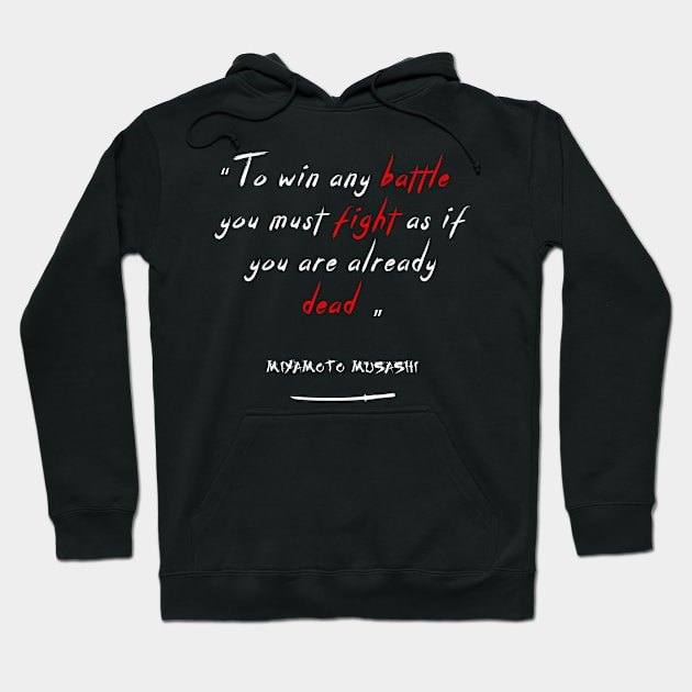 To win any battle,  you must fight as if you are already dead. Hoodie by TAKALART
